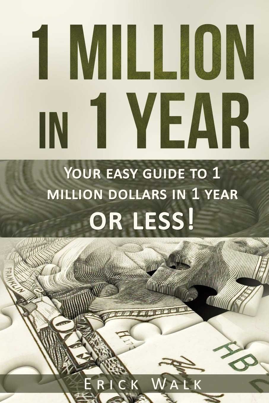1 Million in 1 Year: Your Easy Guide to 1 Million Dollars in 1 Year or Less (Inv