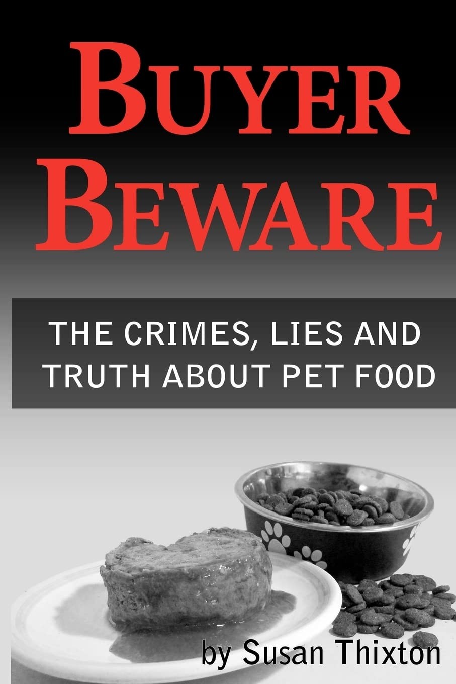 Buyer Beware: The Crimes, Lies and Truth about Pet Food